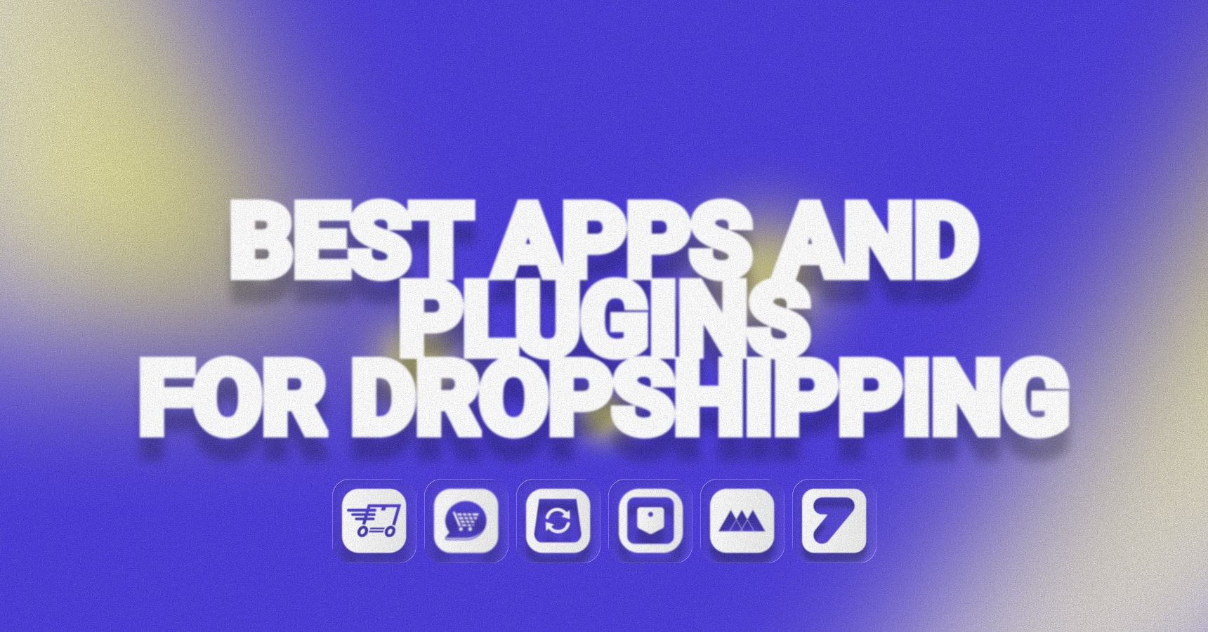 Main and featured image for the Best apps for dropshipping article