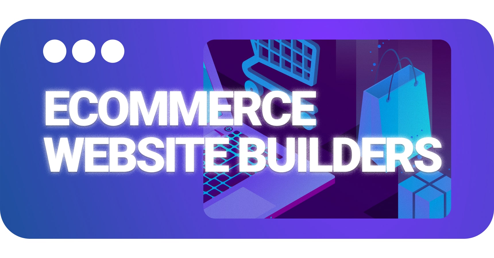 Main and featured image for the best ecommerce website builders article